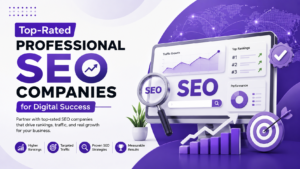 Top-Rated Professional SEO Companies for Digital Success.
